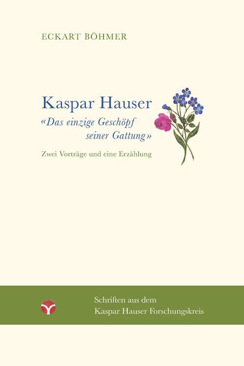 Produktbild: Kaspar Hauser &ndash; Das einzige Gesch&ouml;pf seiner Gattung