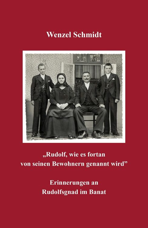 Produktbild: "Rudolf, wie es fortan von seinen Bewohnern genannt wird" - Erinnerungen an Rudolfsgnad im Banat