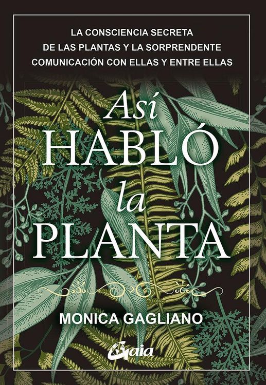 Produktbild: As&iacute; habl&oacute; la planta : la consciencia secreta de las plantas y la sorprendente comunicaci&oacute;n con ellas y entre ellas