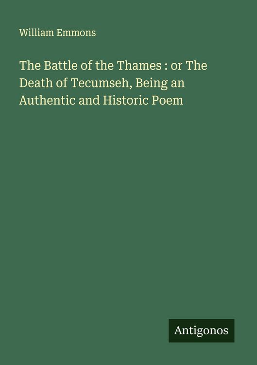 Produktbild: The Battle of the Thames : or The Death of Tecumseh, Being an Authentic and Historic Poem