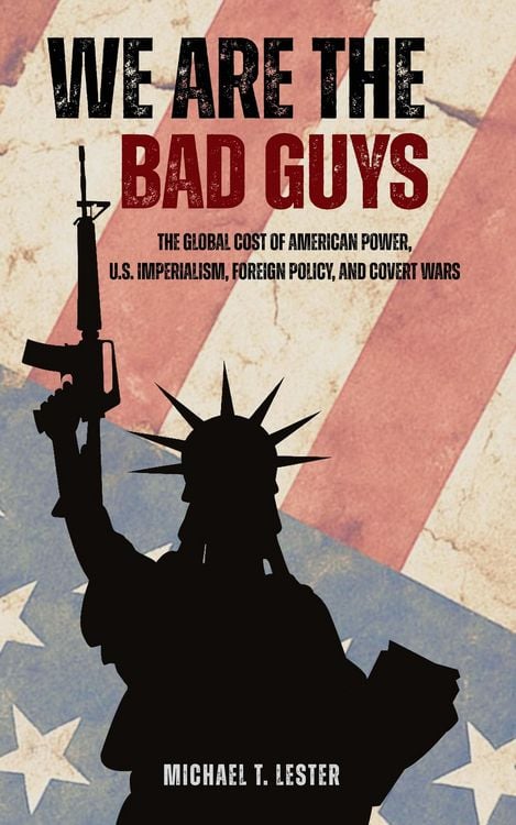 Produktbild: We Are the Bad Guys: The Global Cost of American Power