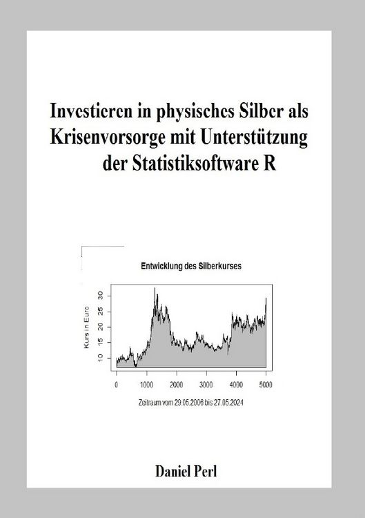 Produktbild: Investieren in physisches Silber als Krisenvorsorge mit Unterst&uuml;tzung der Statistiksoftware R