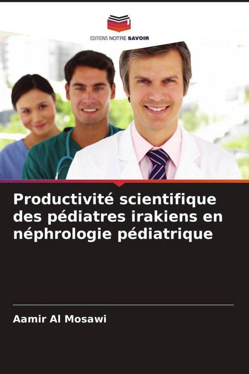Produktbild: Productivit&eacute; scientifique des p&eacute;diatres irakiens en n&eacute;phrologie p&eacute;diatrique