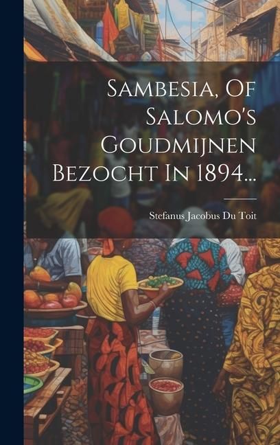 Produktbild: Sambesia, Of Salomo's Goudmijnen Bezocht In 1894...