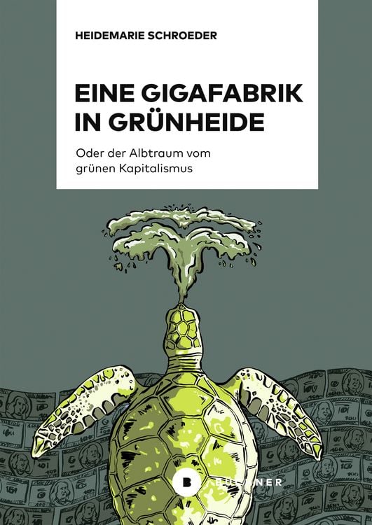 Produktbild: Eine Gigafabrik in Grünheide oder der Albtraum vom grünen Kapitalismus