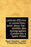 Produktbild: Lettres D'Elvire a Lamartine, Avec Deux Fac-Simil?'s Des Autographes Conserv?'s a Saint-Point