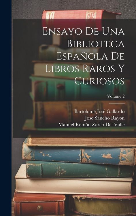 Produktbild: Ensayo De Una Biblioteca Espa&ntilde;ola De Libros Raros Y Curiosos; Volume 2