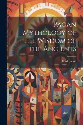 Produktbild: Pagan Mythology of the Wisdom of the Ancients
