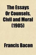 Produktbild: The Essays or Counsels, Civil and Moral; And, the New Atlantis