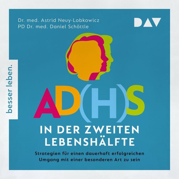 Produktbild: AD(H)S in der zweiten Lebensh&auml;lfte. Strategien f&uuml;r einen lebenslang erfolgreichen Umgang mit einer besonderen Art zu sein