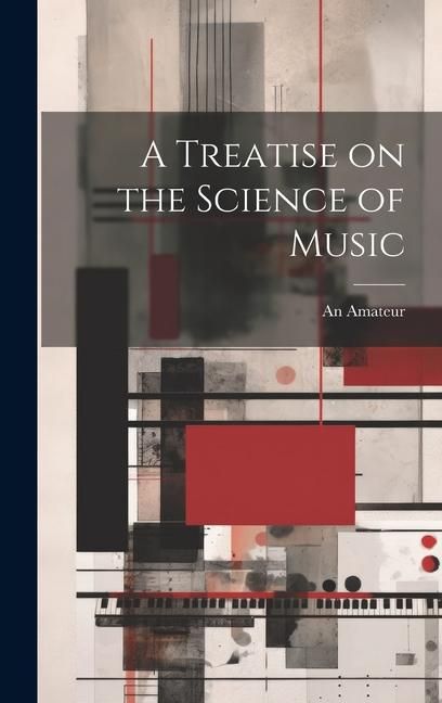 Produktbild: A Treatise on the Science of Music