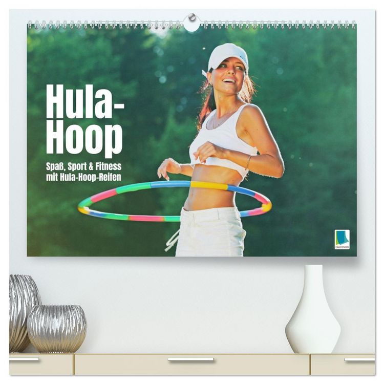 Produktbild: Hula-Hoop: Spa&szlig;, Sport und Fitness mit Hula Hoop Reifen (hochwertiger Premium Wandkalender 2026 DIN A2 quer), Kunstdruck in Hochglanz