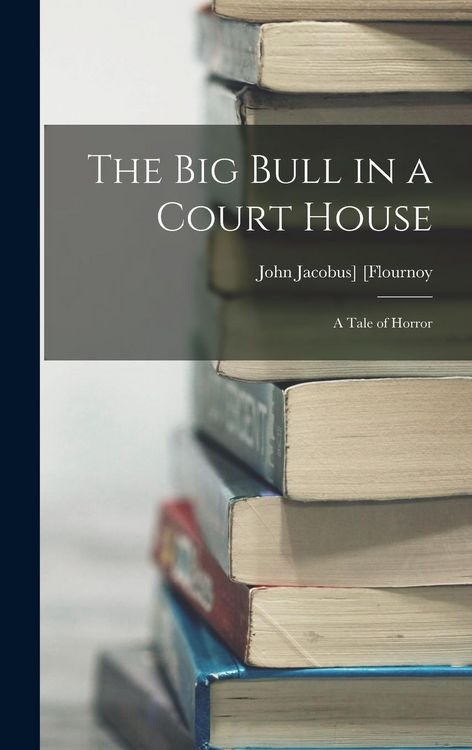 Produktbild: The Big Bull in a Court House: A Tale of Horror