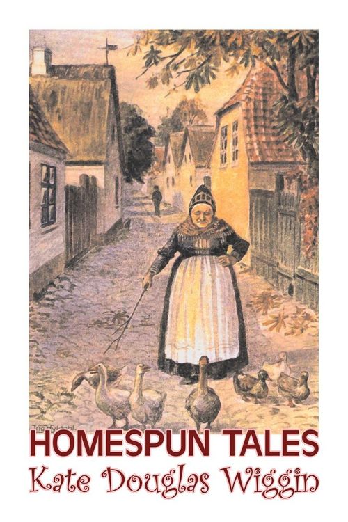 Produktbild: Homespun Tales by Kate Douglas Wiggin, Fiction, Historical, United States, People & Places, Readers - Chapter Books