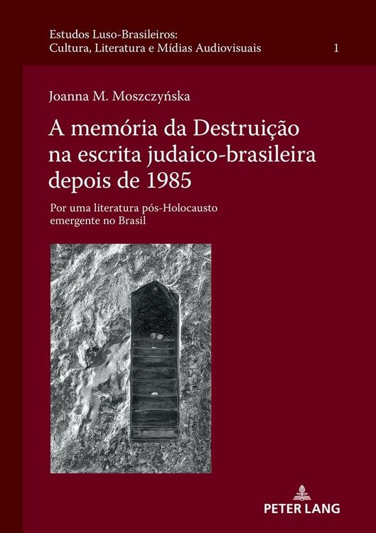 Produktbild: A mem&oacute;ria da Destrui&ccedil;&atilde;o na escrita judaico-brasileira depois de 1985
