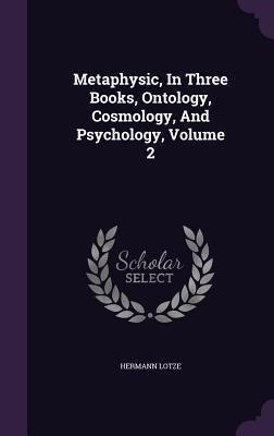Produktbild: Metaphysic, in Three Books, Ontology, Cosmology, and Psychology, Volume 2