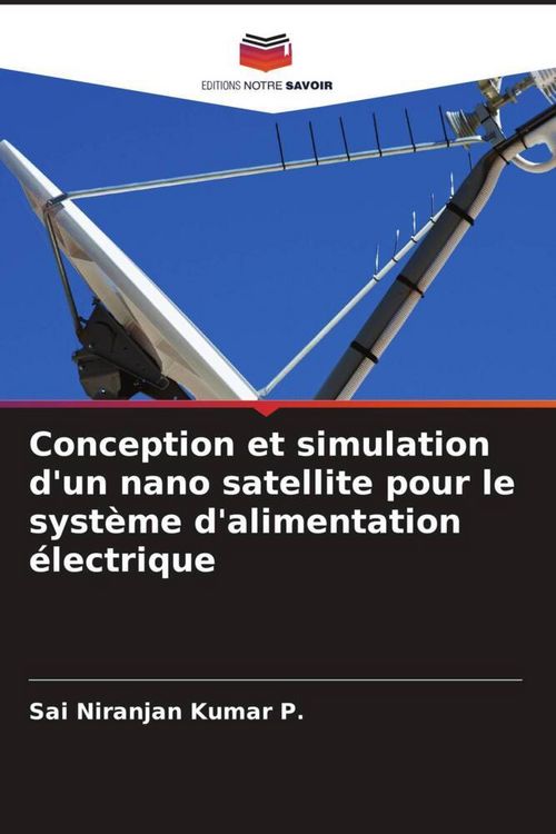 Produktbild: Conception et simulation d'un nano satellite pour le syst&egrave;me d'alimentation &eacute;lectrique