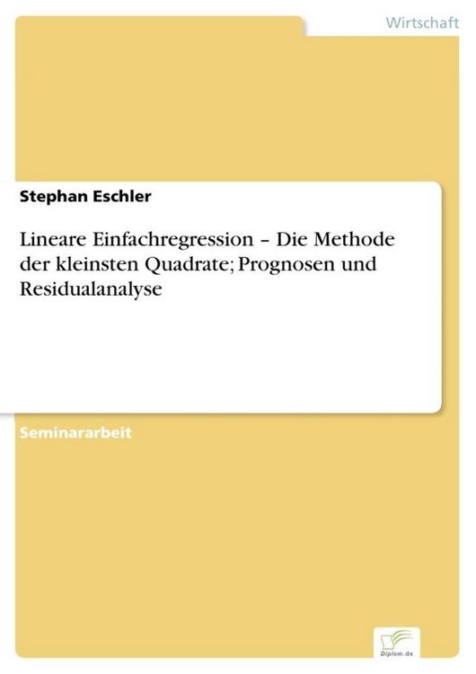 Produktbild: Lineare Einfachregression - Die Methode der kleinsten Quadrate; Prognosen und Residualanalyse
