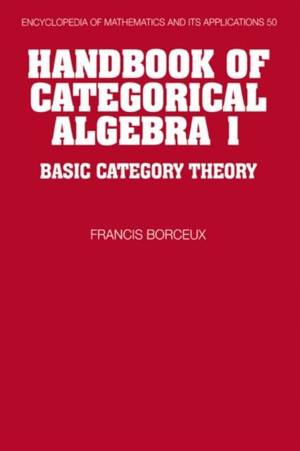 Produktbild: Handbook of Categorical Algebra: Volume 1, Basic Category Theory