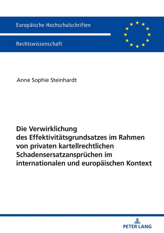 Produktbild: Die Verwirklichung des Effektivit&auml;tsgrundsatzes im Rahmen von privaten kartellrechtlichen Schadensersatzanspr&uuml;chen im internationalen und europ&auml;ischen