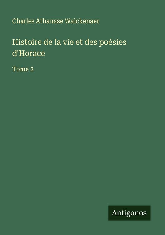 Produktbild: Histoire de la vie et des po&eacute;sies d'Horace