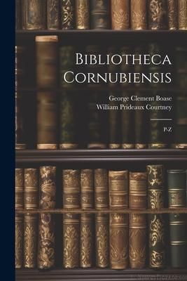 Produktbild: Bibliotheca Cornubiensis: P-Z