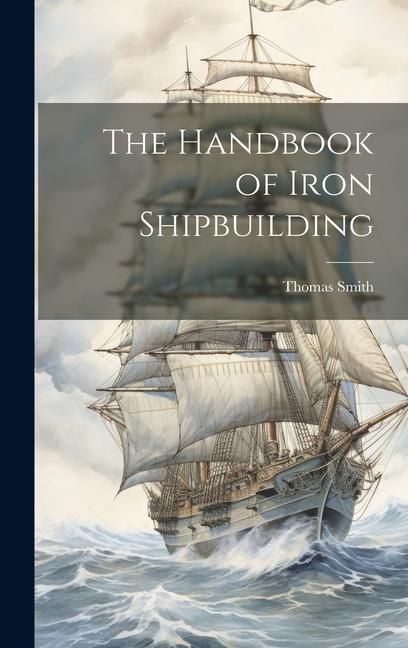 Produktbild: The Handbook of Iron Shipbuilding