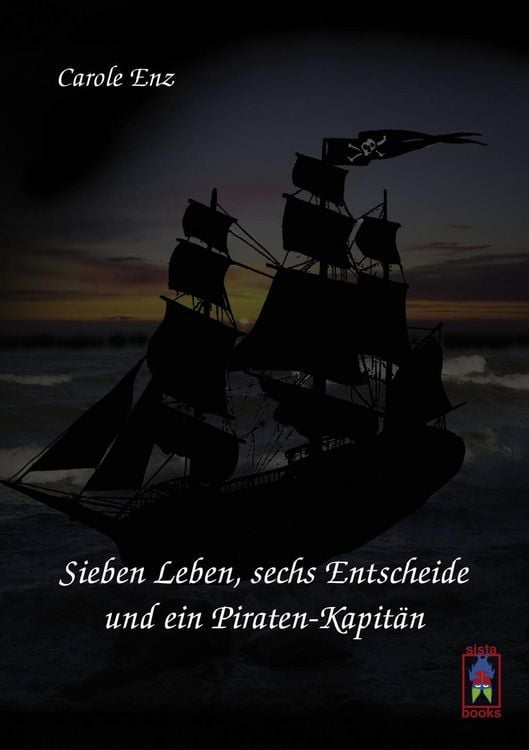 Produktbild: Sieben Leben, sechs Entscheide und ein Piraten-Kapit&auml;n