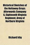 Produktbild: Historical Sketches of the Nottoway Grays; Afterwards Company G, Eighteenth Virginia Regiment, Army of Northern Virginia