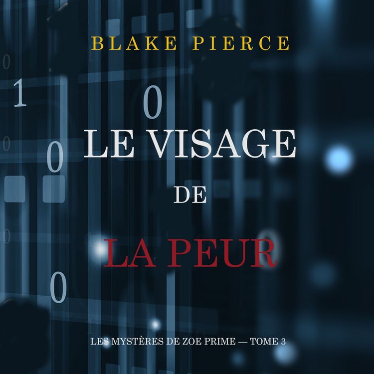 Produktbild: Le Visage de la Peur (Les Myst&egrave;res de Zoe Prime &mdash; Tome 3)