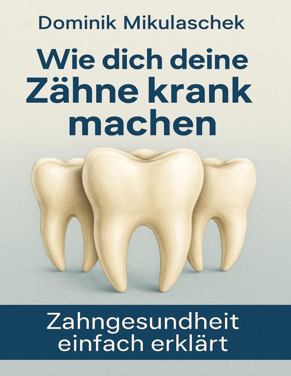 Produktbild: Wie Z&auml;hne krank machen k&ouml;nnen