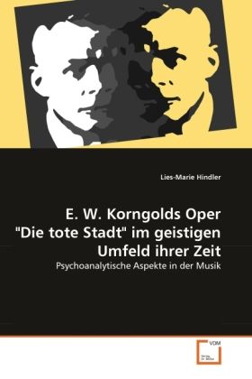 Produktbild: Hindler, L: E. W. Korngolds Oper "Die tote Stadt" im geistig