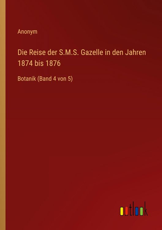 Produktbild: Die Reise der S.M.S. Gazelle in den Jahren 1874 bis 1876