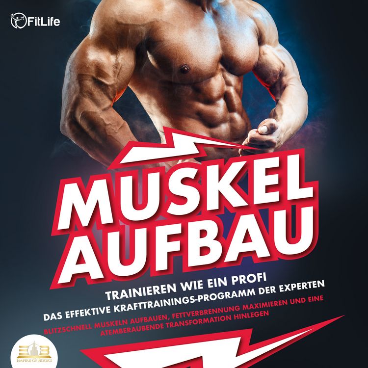 Produktbild: MUSKELAUFBAU - Trainieren wie ein Profi: Das effektive Krafttrainingsprogramm der Experten - Blitzschnell Muskeln aufbauen, Fettverbrennung maximieren und eine atemberaubende Transformation hinlegen