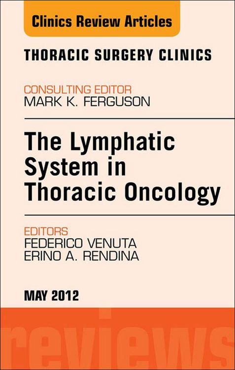 Produktbild: The Lymphatic System in Thoracic Oncology, An Issue of Thoracic Surgery Clinics