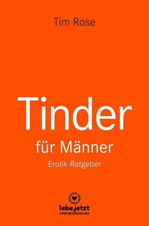 Produktbild: Tinder Dating f&uuml;r M&auml;nner! Erotischer Ratgeber