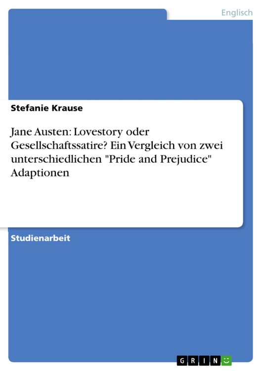 Produktbild: Jane Austen: Lovestory oder Gesellschaftssatire? Ein Vergleich von zwei unterschiedlichen 'Pride and Prejudice' Adaptionen