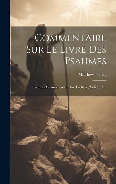 Produktbild: Commentaire Sur Le Livre Des Psaumes: Extrait Du Commentaire Sur La Bible, Volume 2...