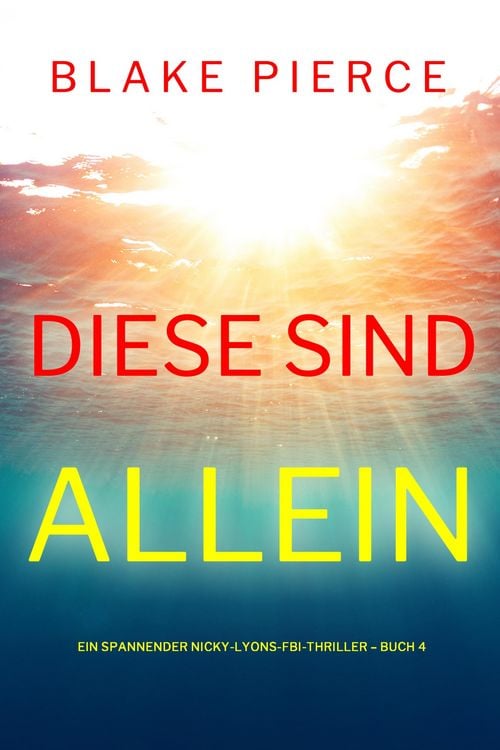 Produktbild: Diese sind allein (Ein spannender Nicky-Lyons-FBI-Thriller - Buch 4)