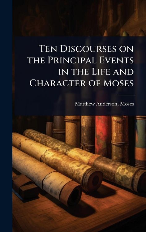 Produktbild: Ten Discourses on the Principal Events in the Life and Character of Moses