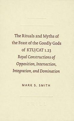 Produktbild: The Rituals and Myths of the Feast of the Goodly Gods of KTU/CAT 1.23
