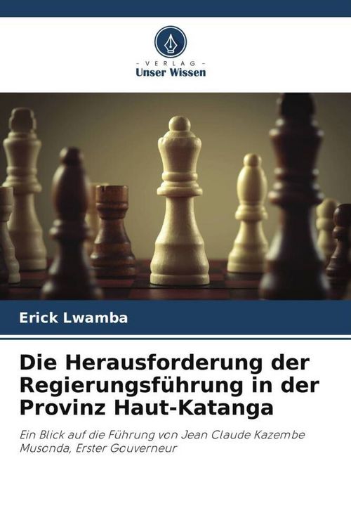 Produktbild: Die Herausforderung der Regierungsf&uuml;hrung in der Provinz Haut-Katanga