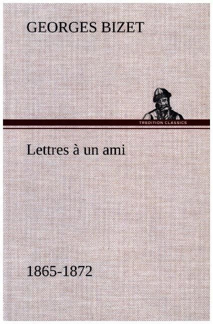 Produktbild: Lettres &agrave; un ami, 1865-1872