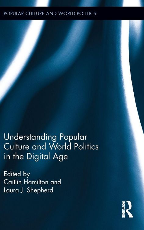 Produktbild: Understanding Popular Culture and World Politics in the Digital Age
