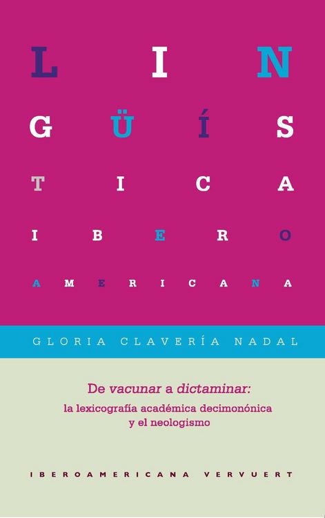 Produktbild: De vacunar a dictaminar : la lexicograf&iacute;a acad&eacute;mica decimon&oacute;nica y el neologismo