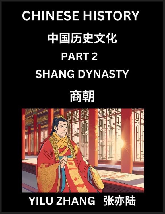 Produktbild: Chinese History (Part 2) - Shang Dynasty, Guide to Self-Learn, Easy Lessons for Beginner Students of Mandarin Language, Ancient Culture, Learn Reading