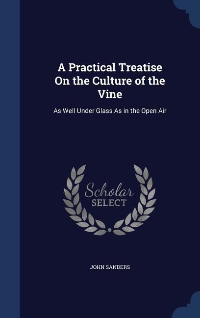 Produktbild: A Practical Treatise On the Culture of the Vine