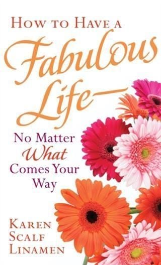 Produktbild: How to Have a Fabulous Life--No Matter What Comes Your Way