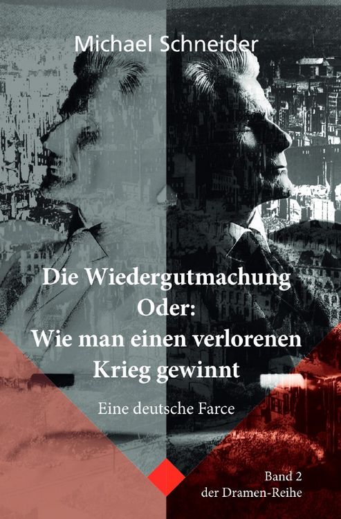 Produktbild: Dramenreihe / Die Wiedergutmachung Oder: Wie man einen verlorenen Krieg gewinnt