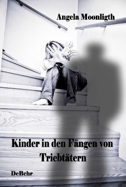 Produktbild: Kinder in den F&auml;ngen von Triebt&auml;tern - Fallbeispiele von Opfern und T&auml;tern